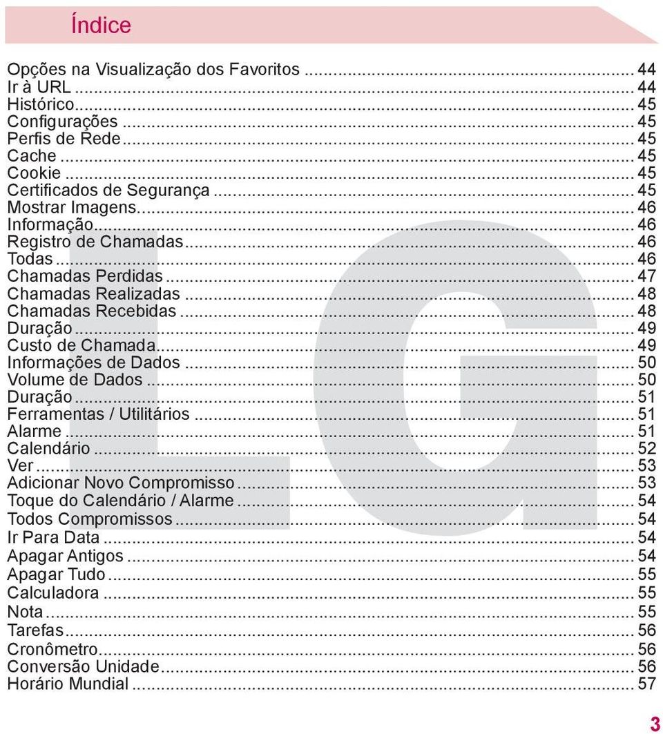 .. 49 Informações de Dados... 50 Volume de Dados... 50 Duração... 51 Ferramentas / Utilitários... 51 Alarme... 51 Calendário... 52 Ver... 53 Adicionar Novo Compromisso.