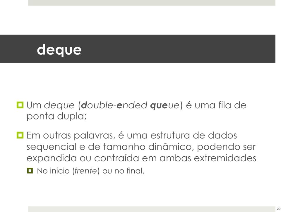 sequencial e de tamanho dinâmico, podendo ser expandida ou