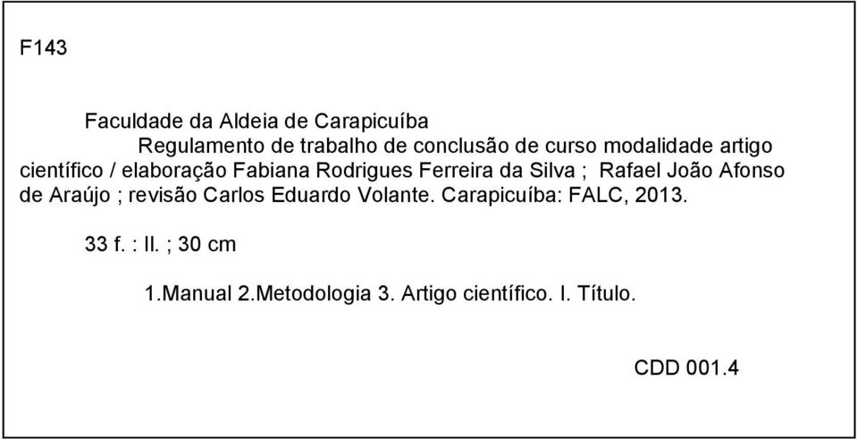 João Afonso de Araújo ; revisão Carlos Eduardo Volante. Carapicuíba: FALC, 2013. 33 f.