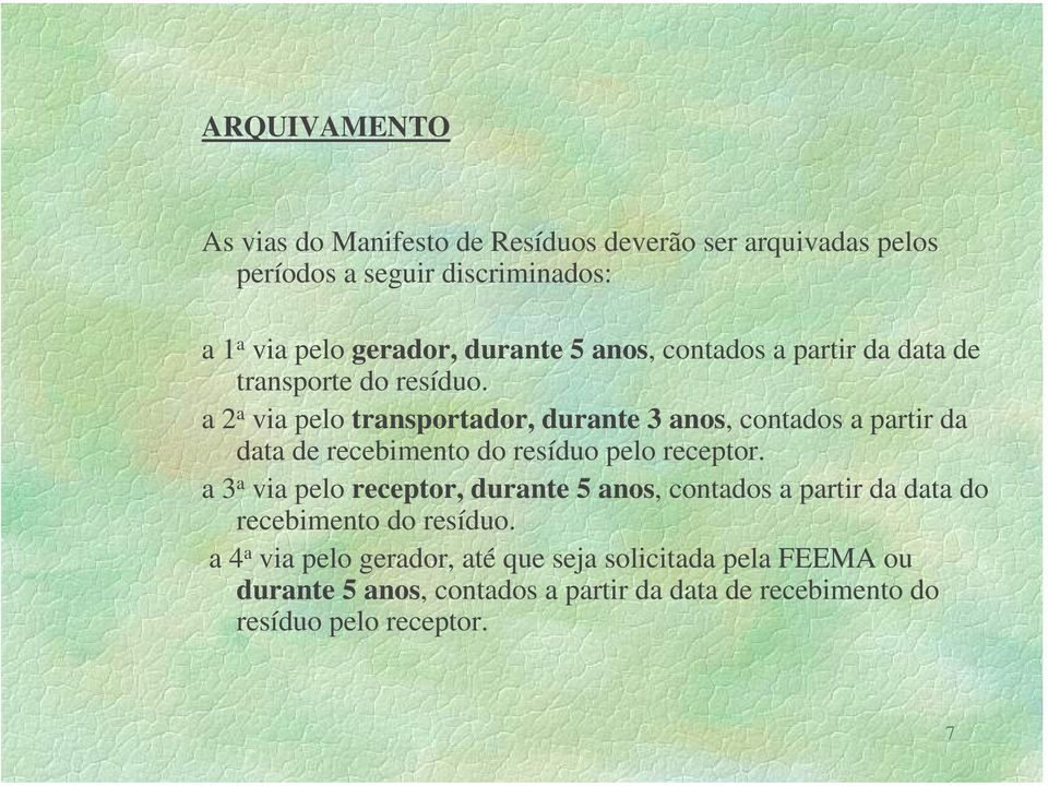 a 2 a via pelo transportador, durante 3 anos, contados a partir da data de recebimento do resíduo pelo receptor.