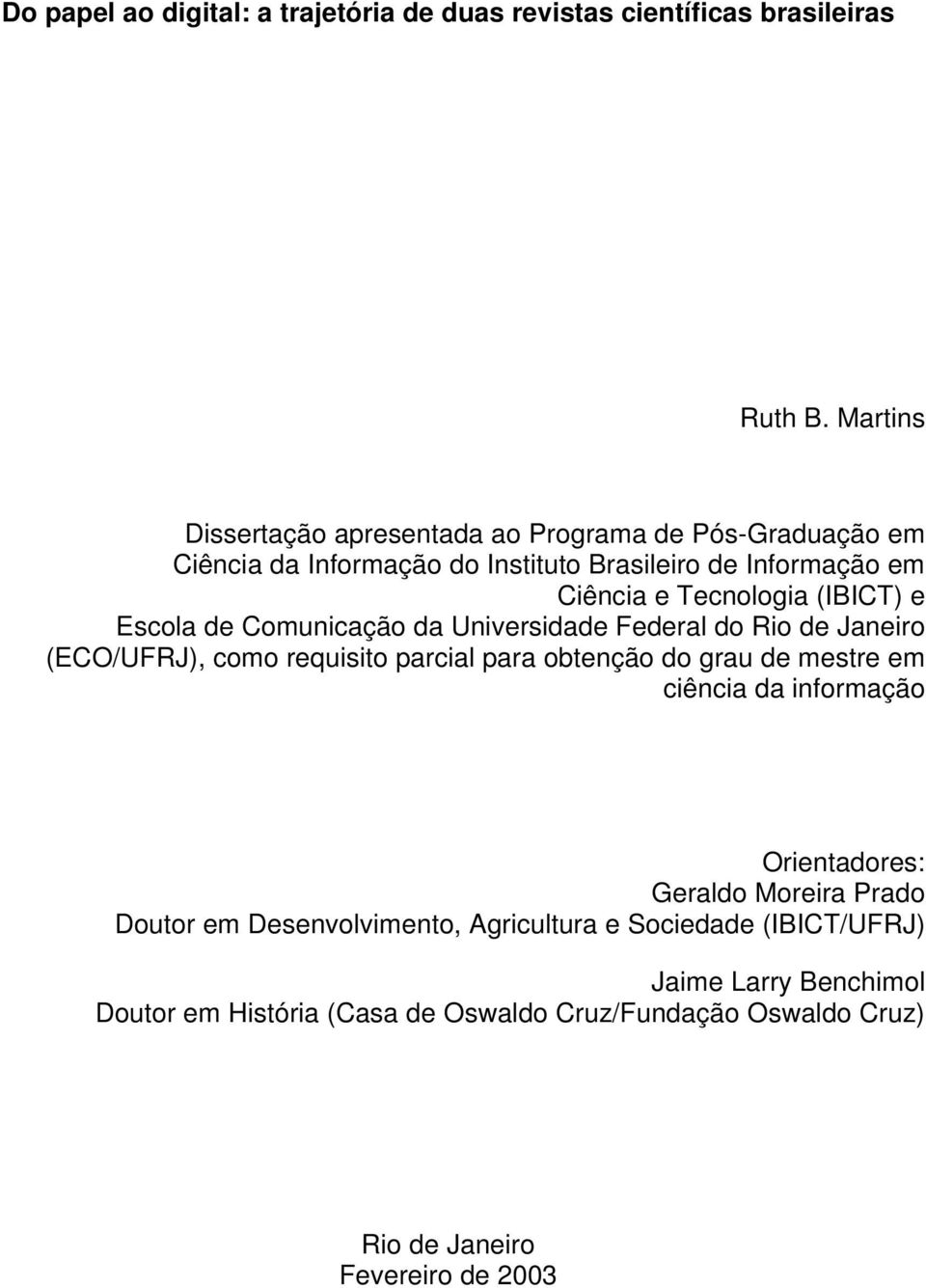 (IBICT) e Escola de Comunicação da Universidade Federal do Rio de Janeiro (ECO/UFRJ), como requisito parcial para obtenção do grau de mestre em ciência
