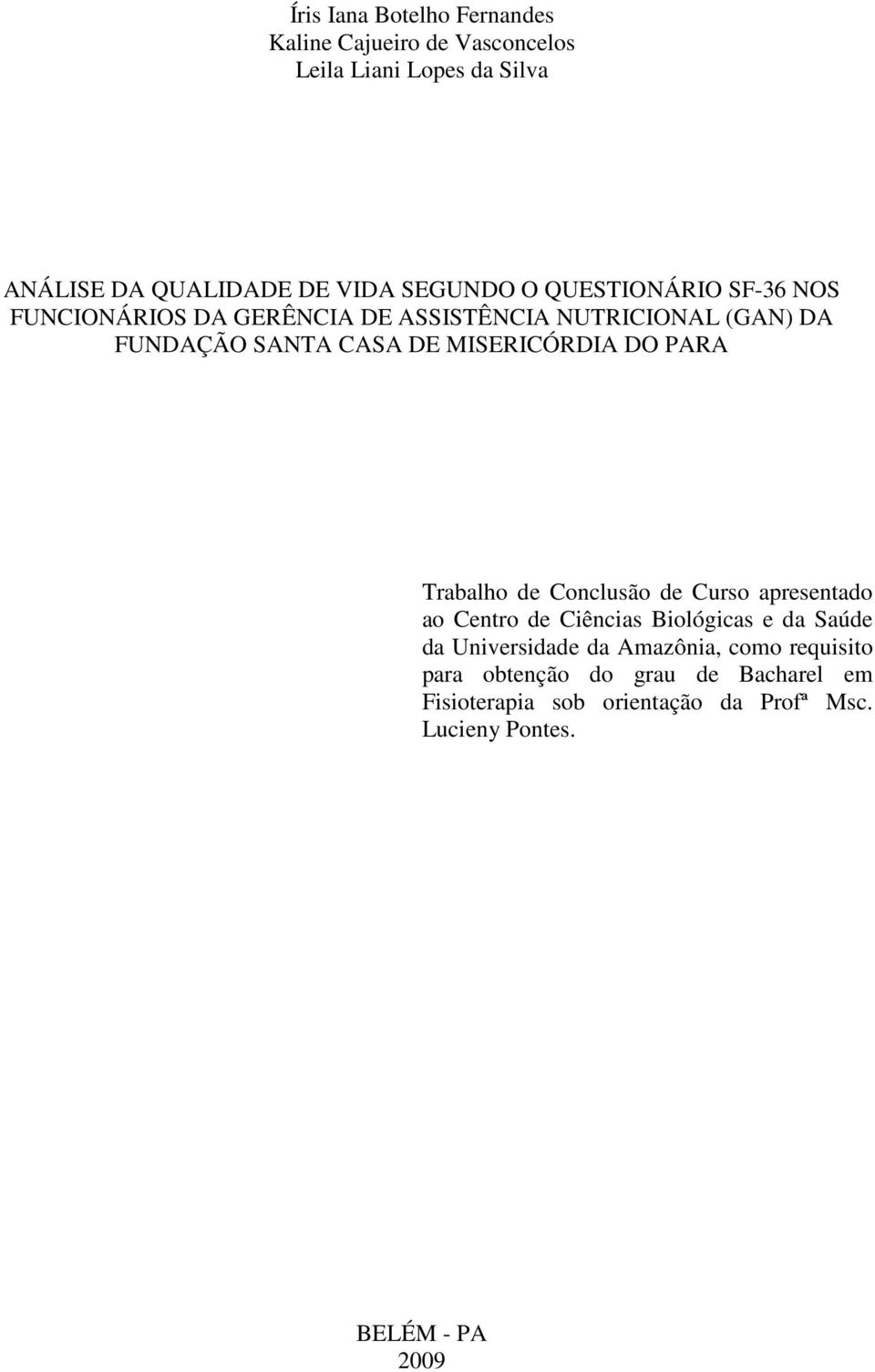 MISERICÓRDIA DO PARA Trabalho de Conclusão de Curso apresentado ao Centro de Ciências Biológicas e da Saúde da Universidade