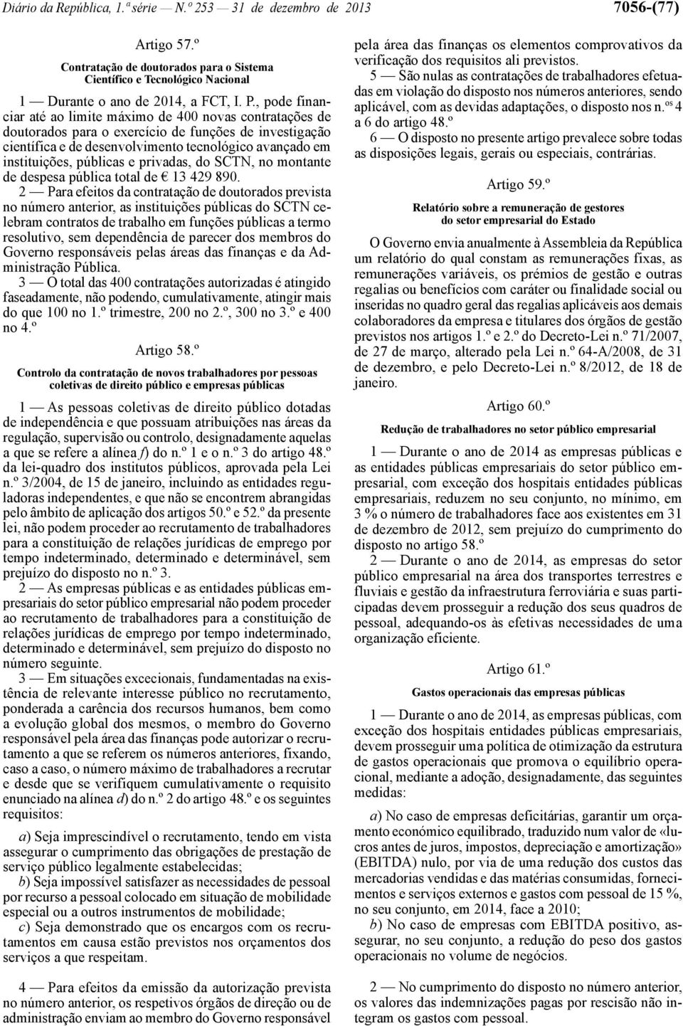 públicas e privadas, do SCTN, no montante de despesa pública total de 13 429 890.