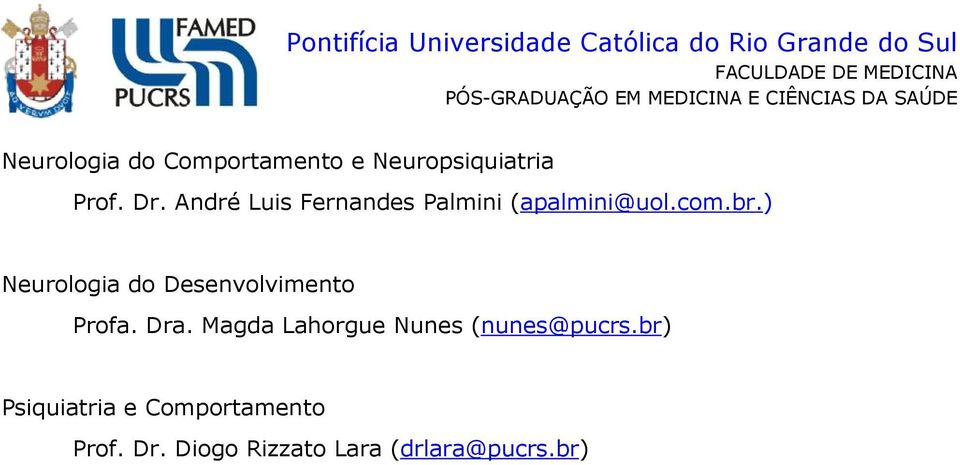 ) Neurologia do Desenvolvimento Profa. Dra.