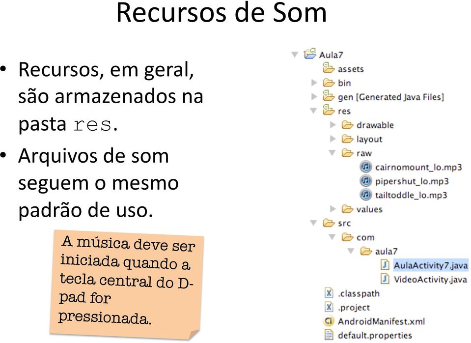 Arquivos de som seguem o mesmo padrão de uso.