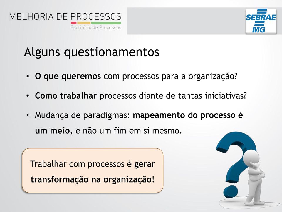 Mudança de paradigmas: mapeamento do processo é um meio, e não um