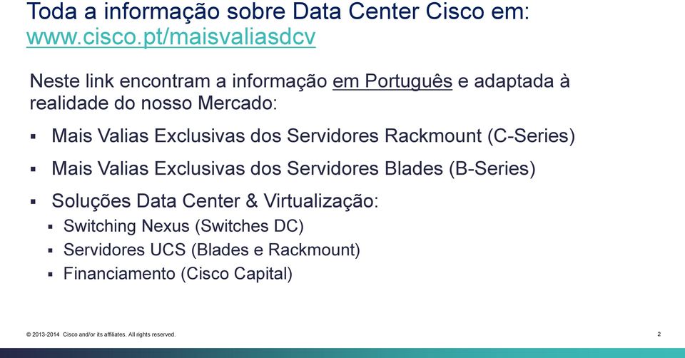 Mais Valias Exclusivas dos Servidores Rackmount (C-Series) Mais Valias Exclusivas dos Servidores Blades