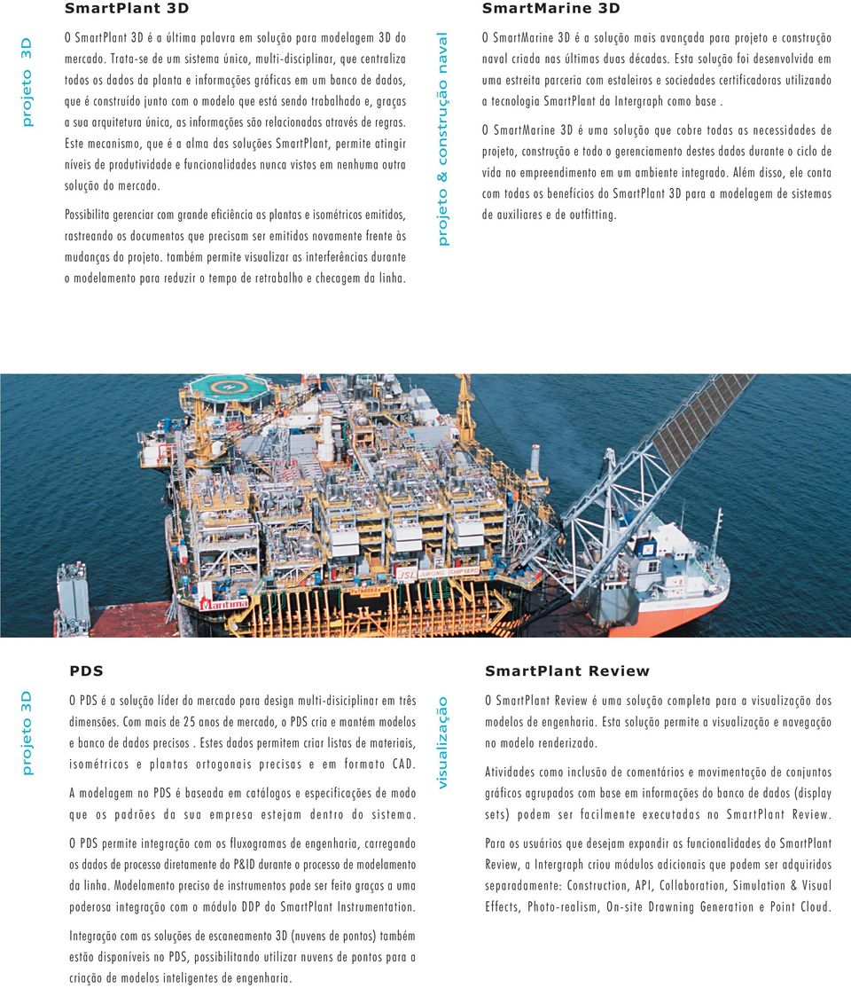 graças a sua arquitetura única, as informações são relacionadas através de regras.