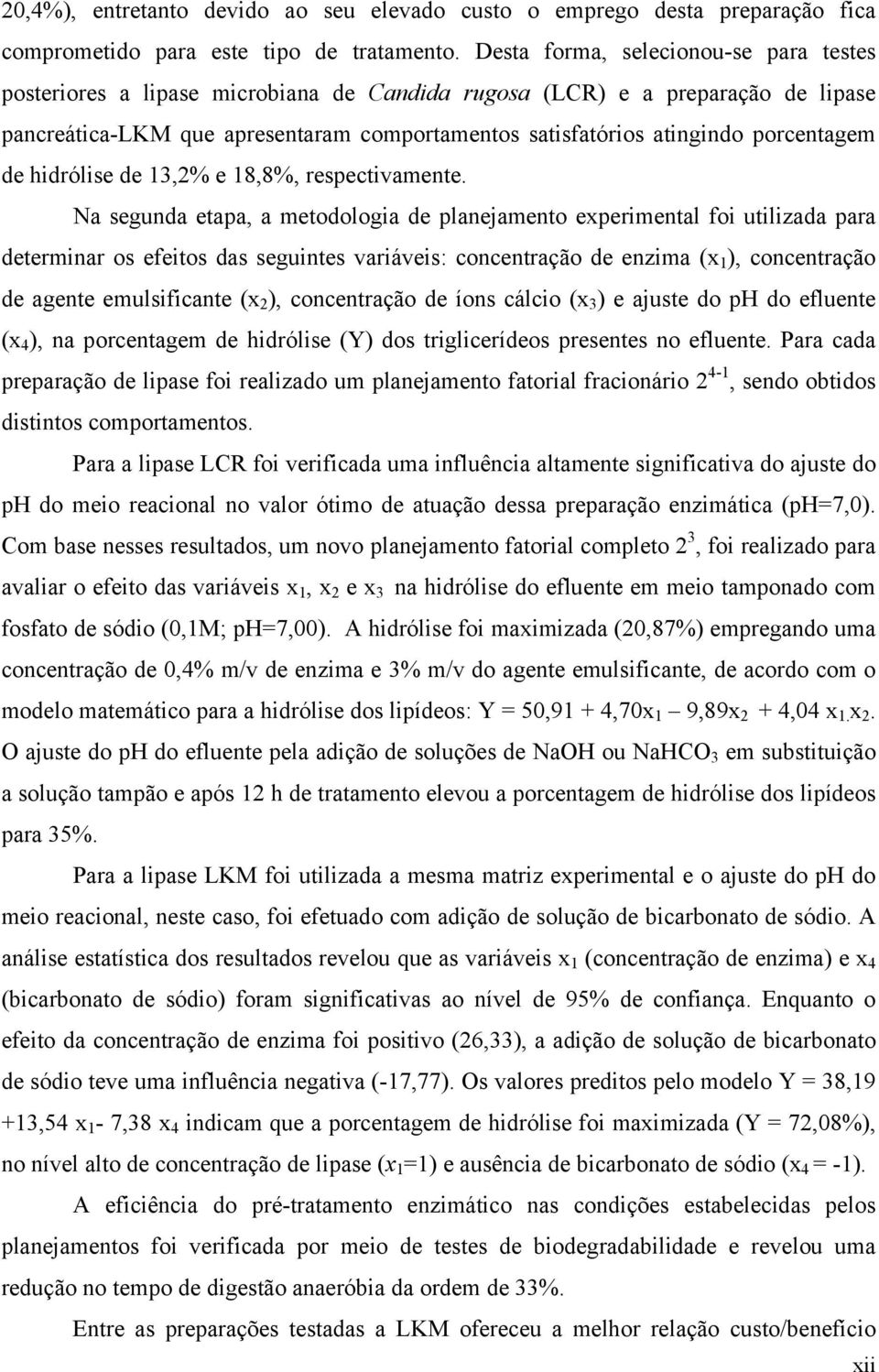 porcentagem de hidrólise de 13,2% e 18,8%, respectivamente.