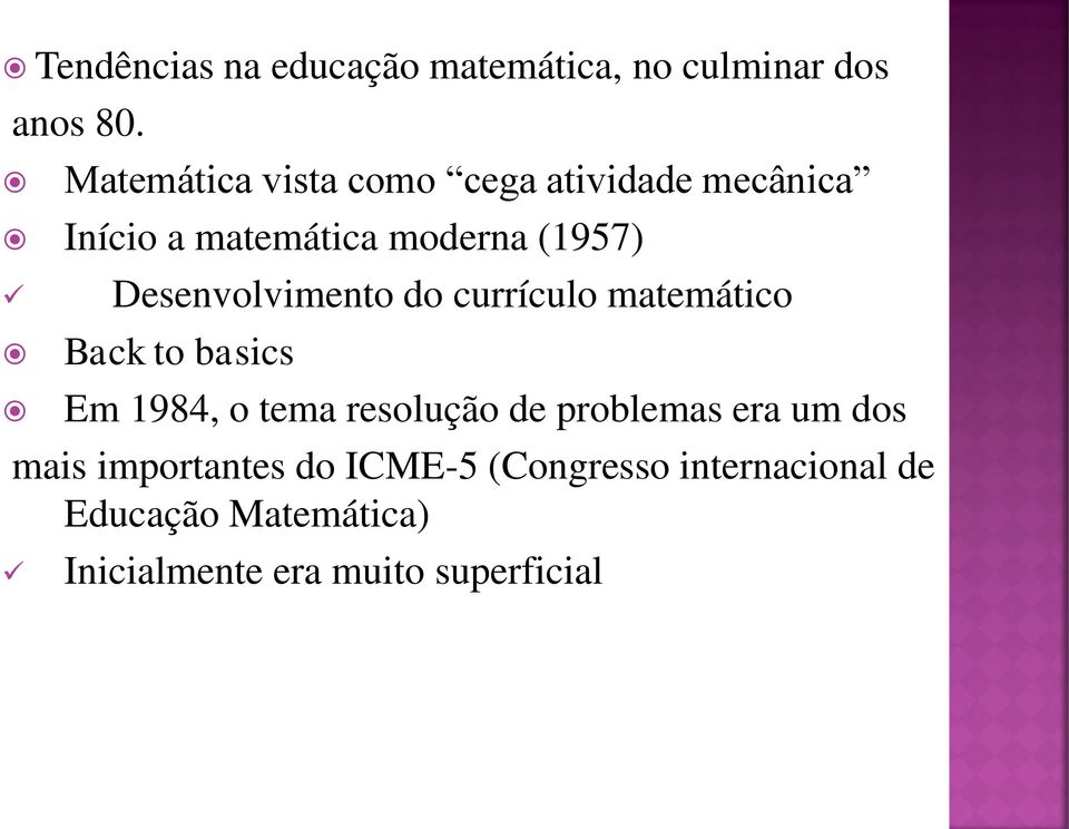 Desenvolvimento do currículo matemático Back to basics Em 1984, o tema resolução de