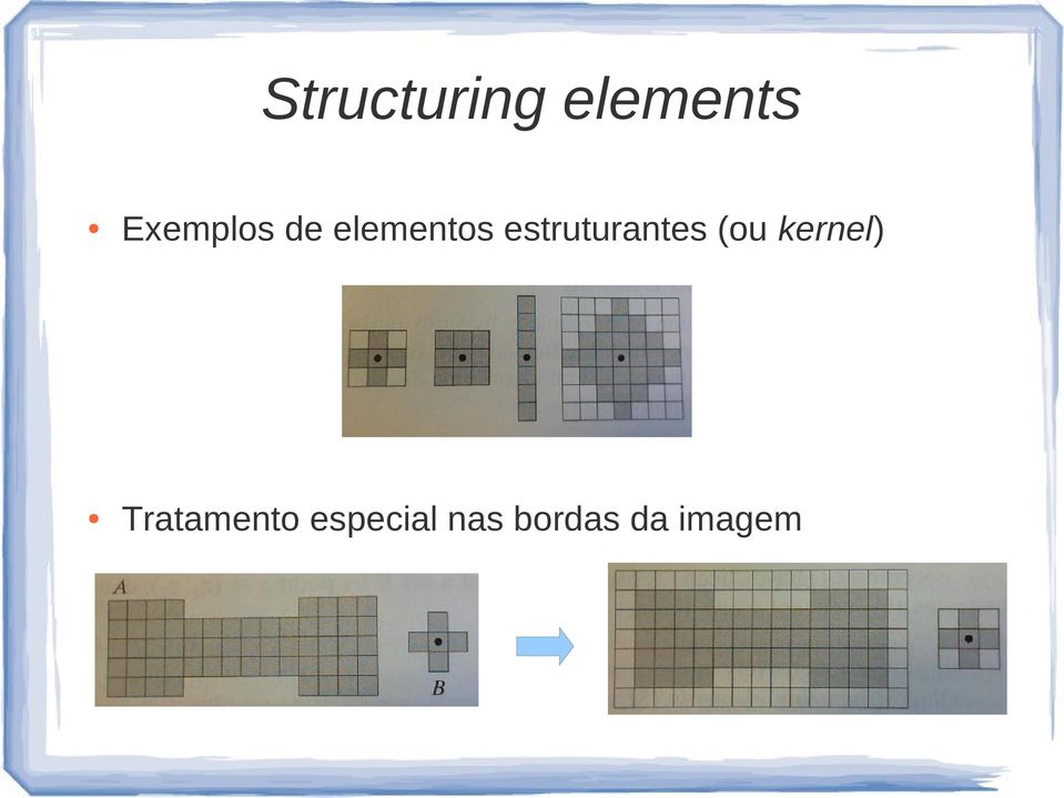 estruturantes (ou kernel)