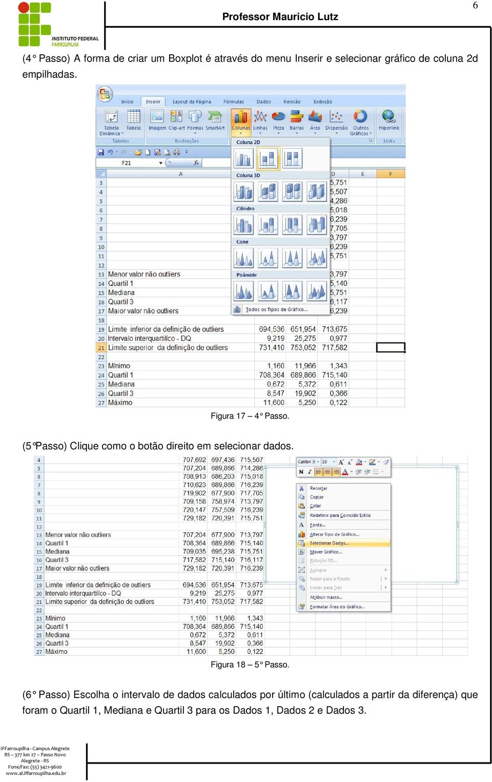 (5 Passo) Clique como o botão direito em selecionar dados. Figura 18 5 Passo.