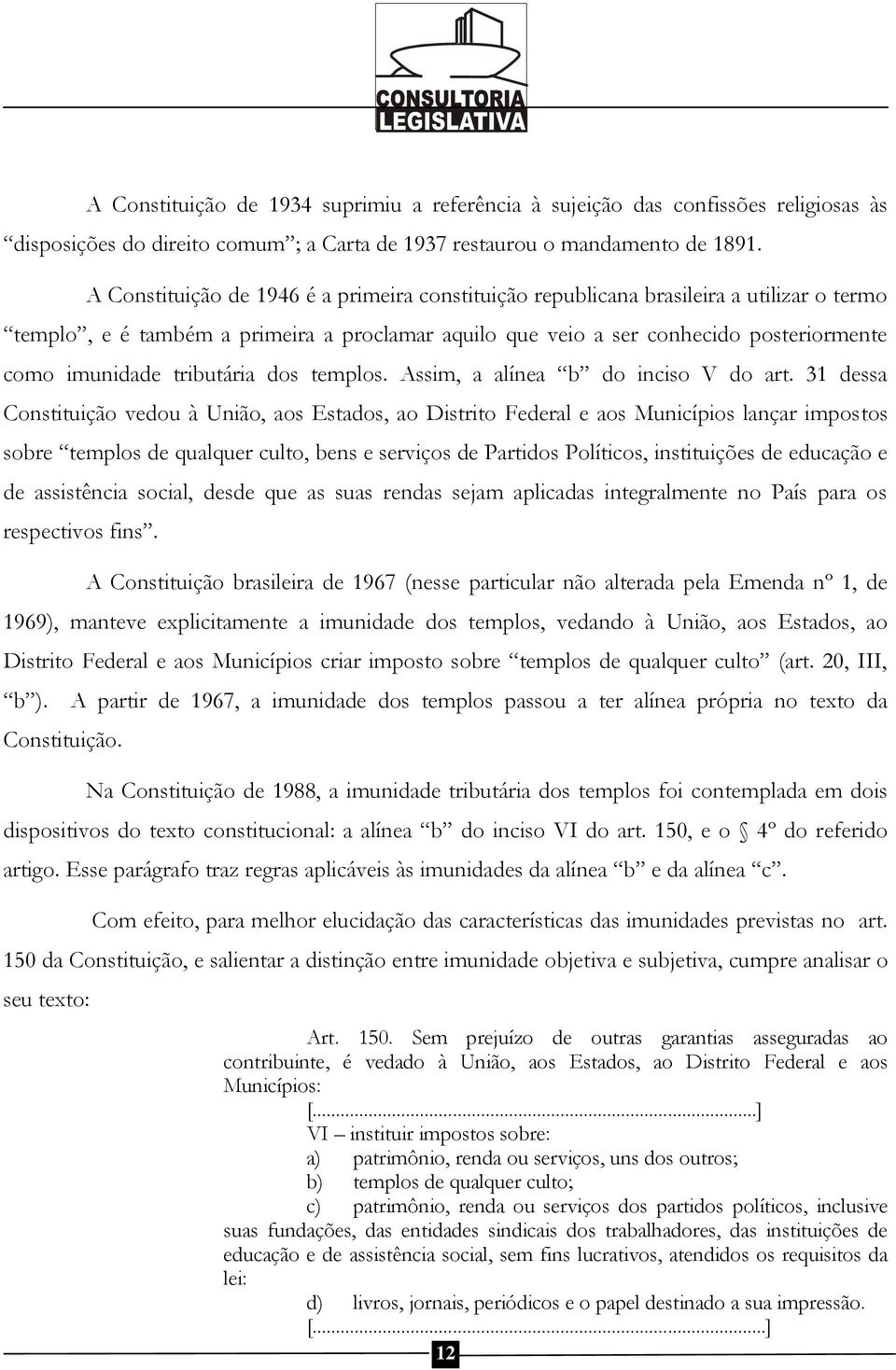 tributária dos templos. Assim, a alínea b do inciso V do art.