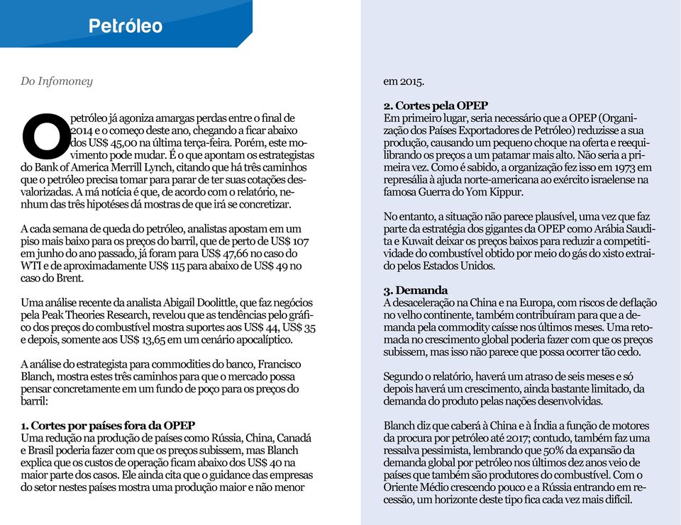 A má notícia é que, de acordo com o relatório, nenhum das três hipotéses dá mostras de que irá se concretizar.