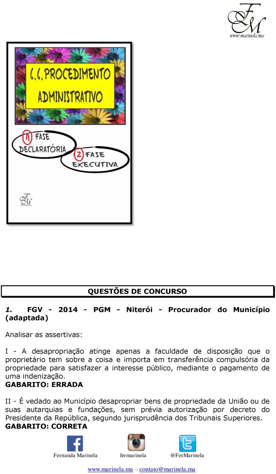 proprietário tem sobre a coisa e importa em transferência compulsória da propriedade para satisfazer a interesse público, mediante o pagamento de uma