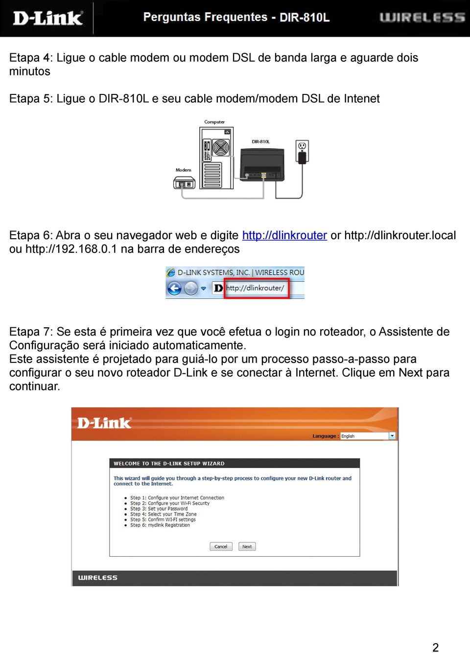 1 na barra de endereços Etapa 7: Se esta é primeira vez que você efetua o login no roteador, o Assistente de Configuração será iniciado