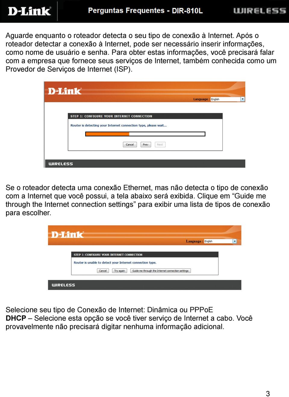 Se o roteador detecta uma conexão Ethernet, mas não detecta o tipo de conexão com a Internet que você possui, a tela abaixo será exibida.