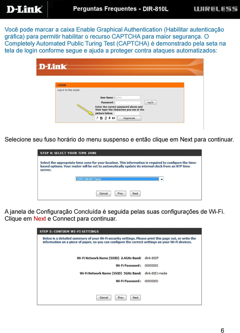 O Completely Automated Public Turing Test (CAPTCHA) é demonstrado pela seta na tela de login conforme segue e ajuda a proteger