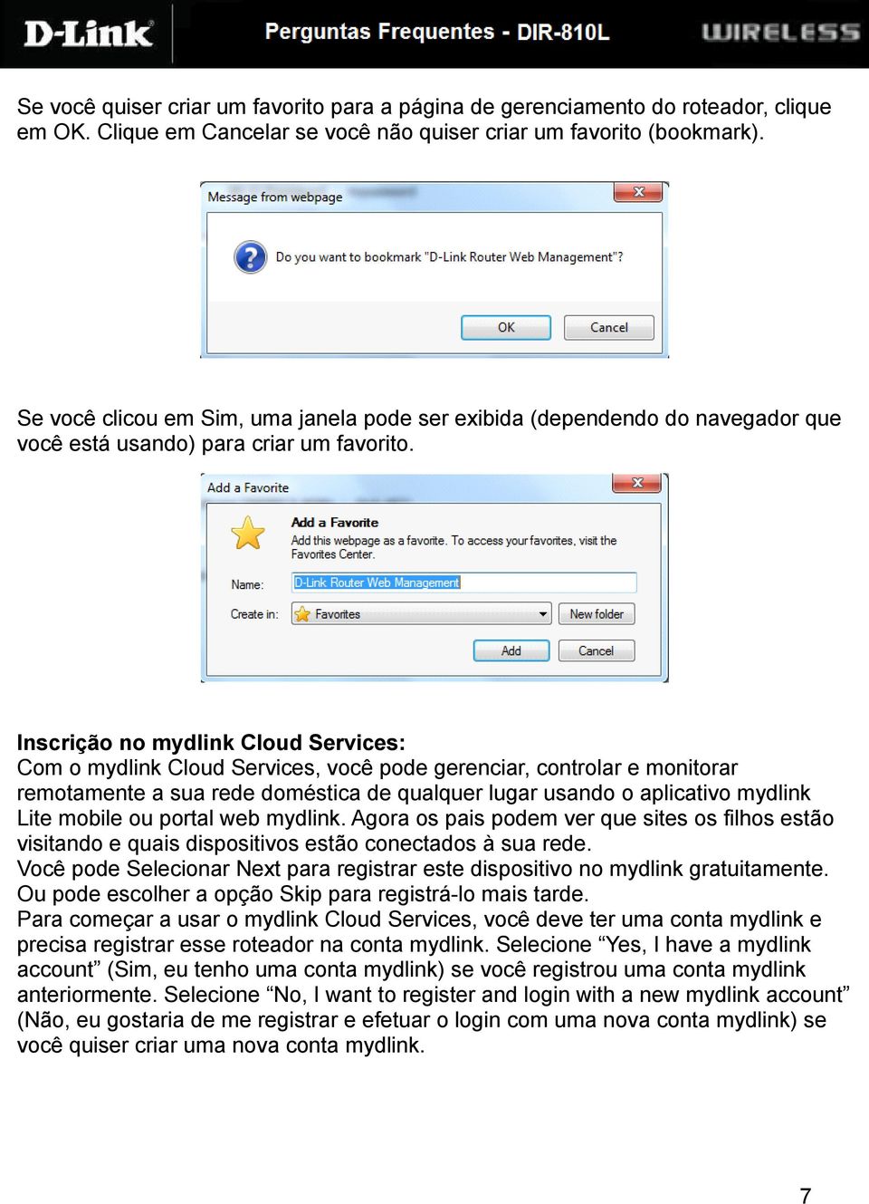 Inscrição no mydlink Cloud Services: Com o mydlink Cloud Services, você pode gerenciar, controlar e monitorar remotamente a sua rede doméstica de qualquer lugar usando o aplicativo mydlink Lite