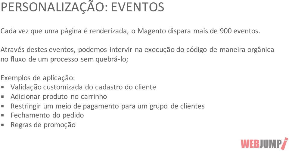 processo sem quebrá- lo; Exemplos de aplicação: Validação customizada do cadastro do cliente Adicionar