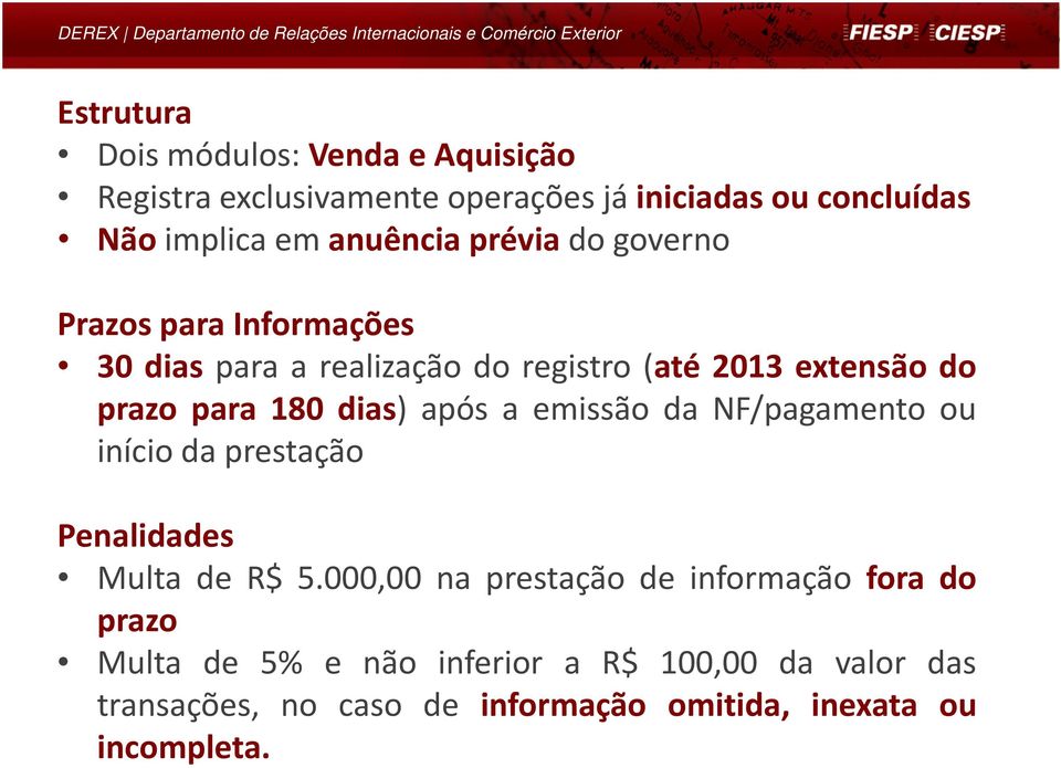 180 dias) após a emissão da NF/pagamento ou início da prestação Penalidades Multa de R$ 5.