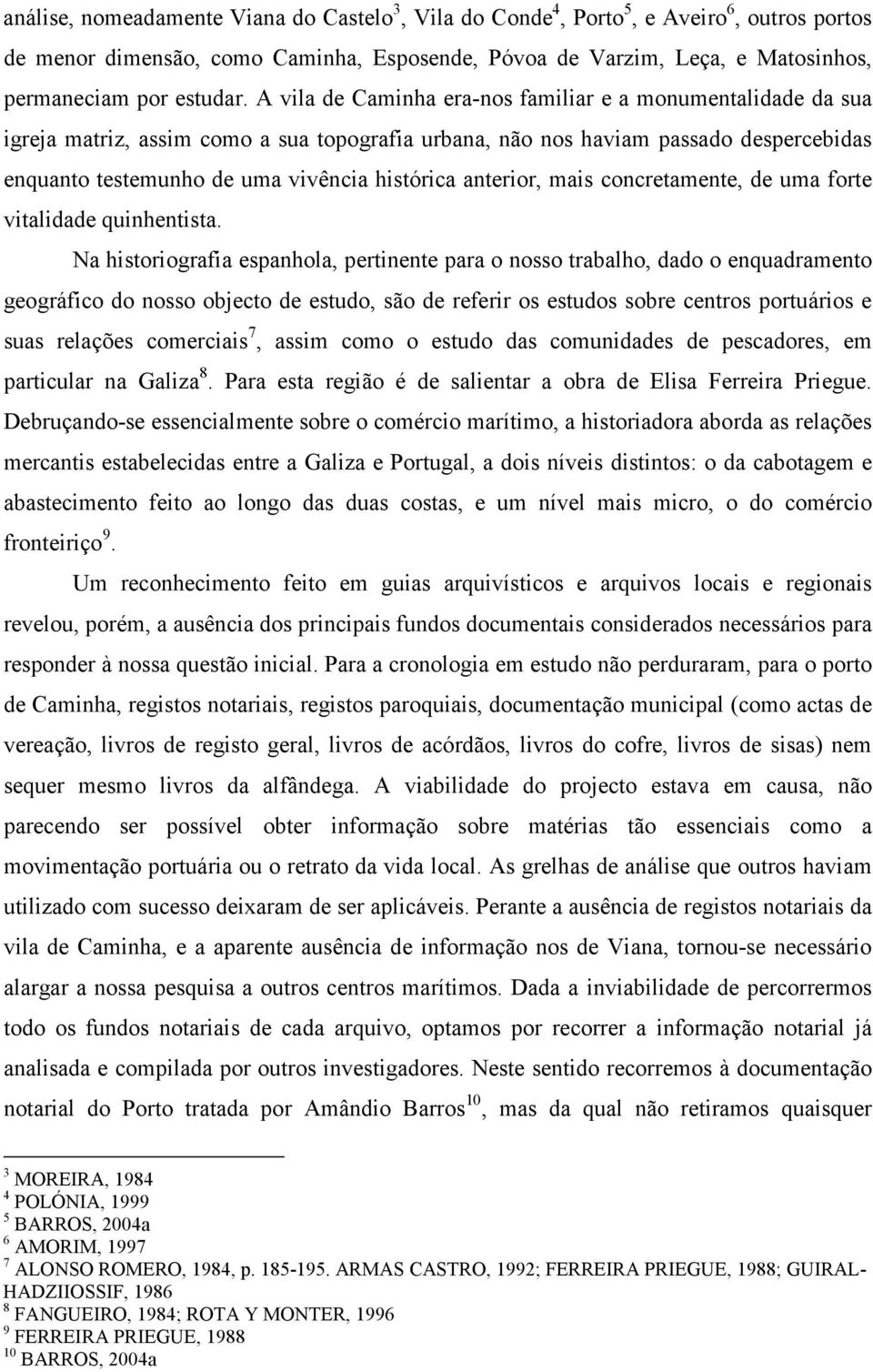 anterior, mais concretamente, de uma forte vitalidade quinhentista.