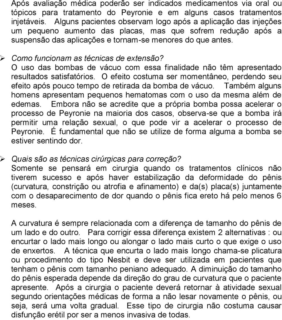 Como funcionam as técnicas de extensão? O uso das bombas de vácuo com essa finalidade não têm apresentado resultados satisfatórios.