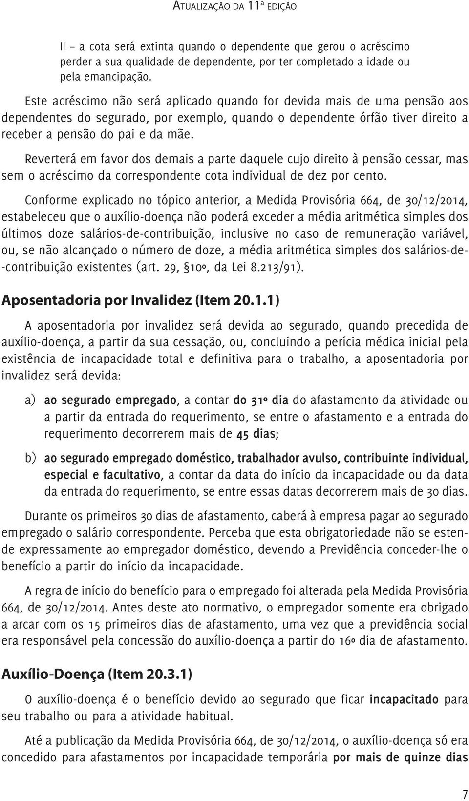 Reverterá em favor dos demais a parte daquele cujo direito à pensão cessar, mas sem o acréscimo da correspondente cota individual de dez por cento.