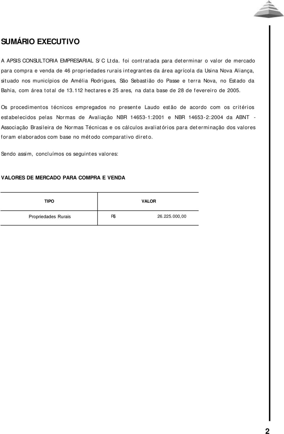 Sebastião do Passe e terra Nova, no Estado da Bahia, com área total de 13.112 hectares e 25 ares, na data base de 28 de fevereiro de 2005.