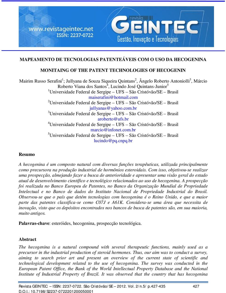 com 2 Universidade Federal de Sergipe UFS São Cristóvão/SE Brasil jullyanas@yahoo.com.br 3 Universidade Federal de Sergipe UFS São Cristóvão/SE Brasil aroberto@ufs.