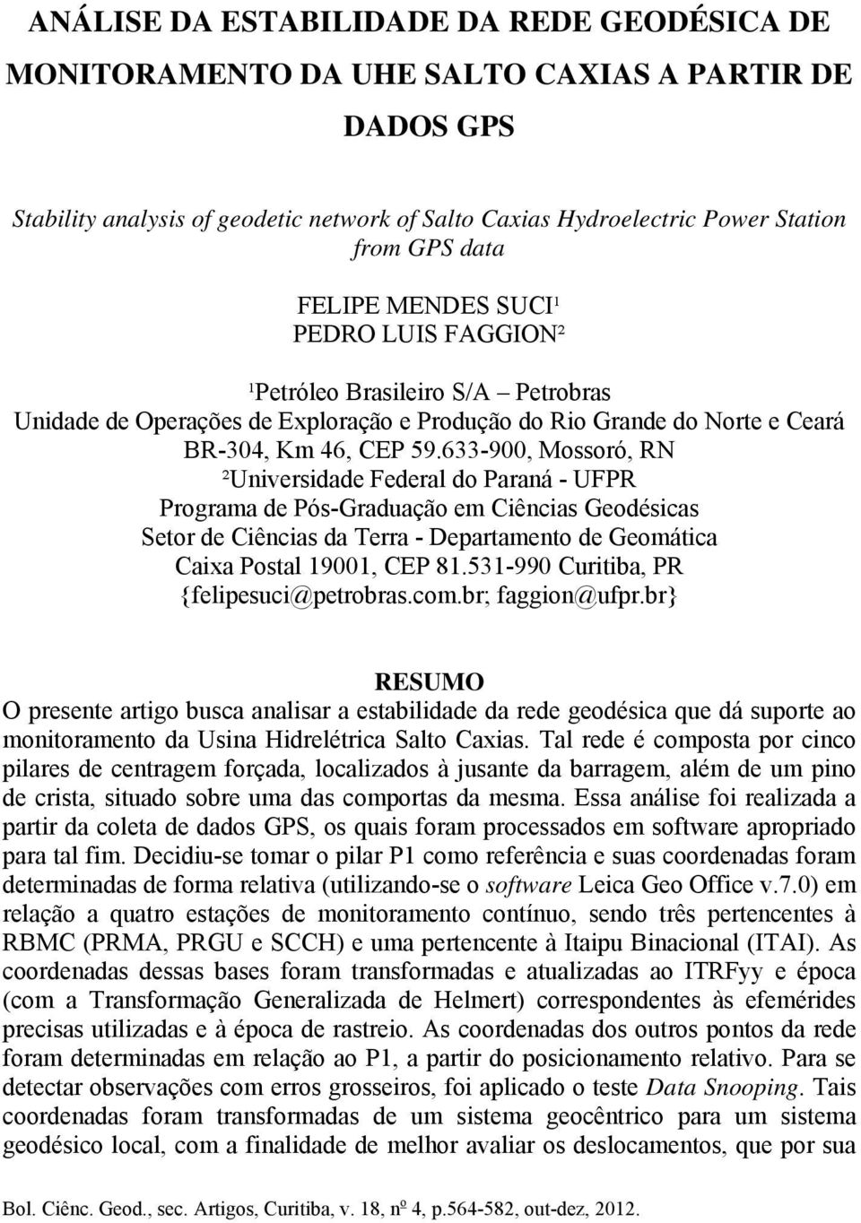 633-900, Mossoró, RN ²Universidade Federal do Paraná - UFPR Programa de Pós-Graduação em Ciências Geodésicas Setor de Ciências da Terra - Departamento de Geomática Caixa Postal 19001, CEP 81.