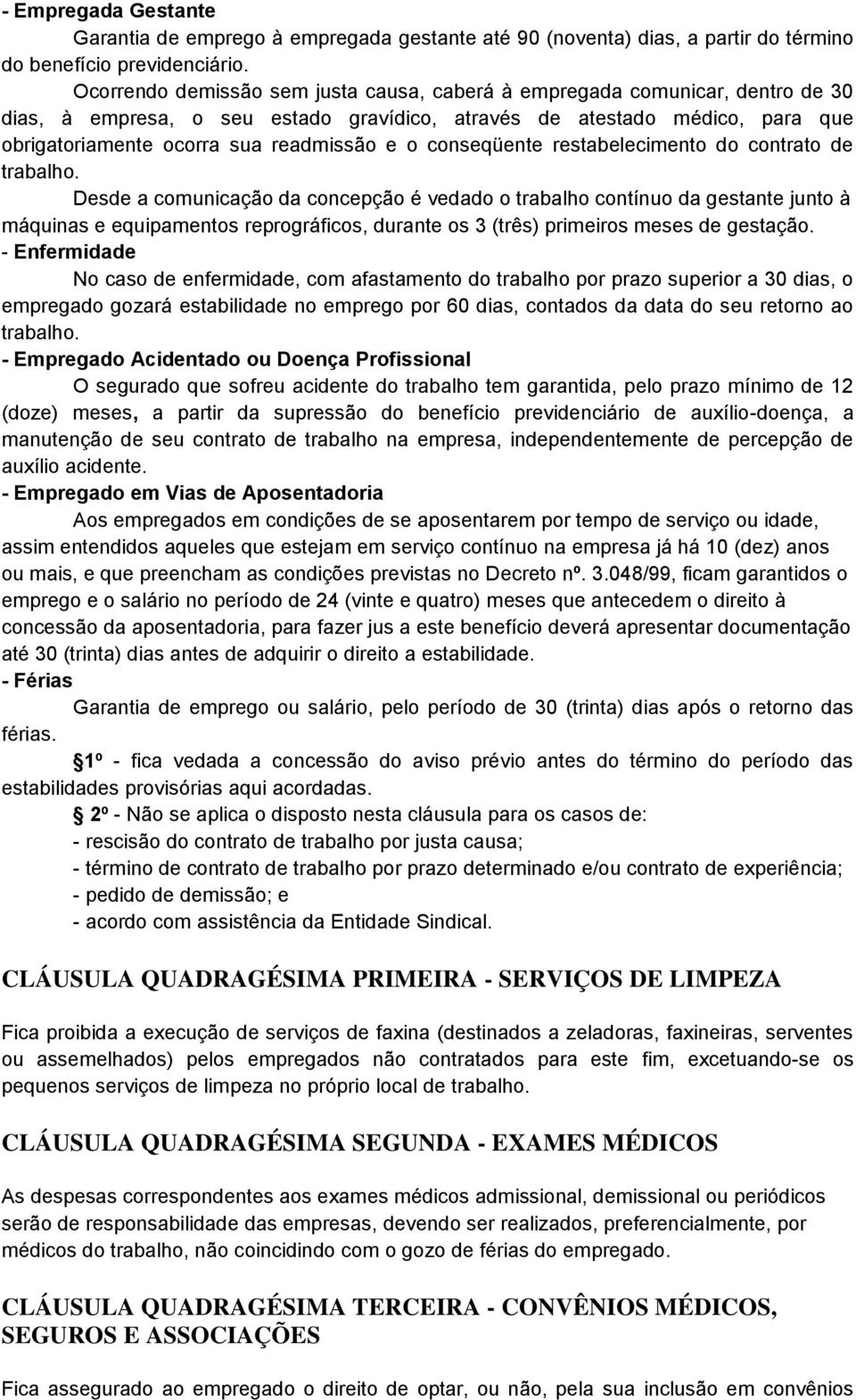 conseqüente restabelecimento do contrato de trabalho.