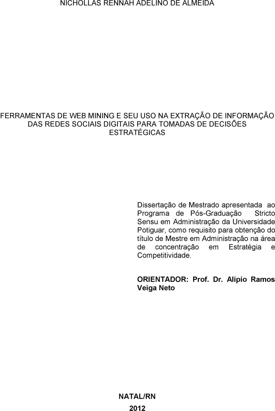 Stricto Sensu em Administração da Universidade Potiguar, como requisito para obtenção do título de Mestre em