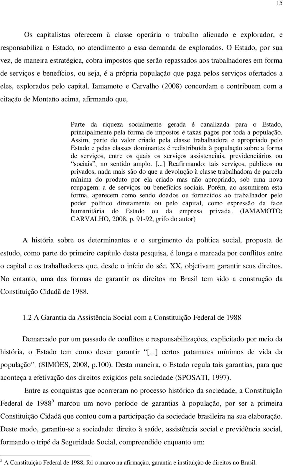 ofertados a eles, explorados pelo capital.