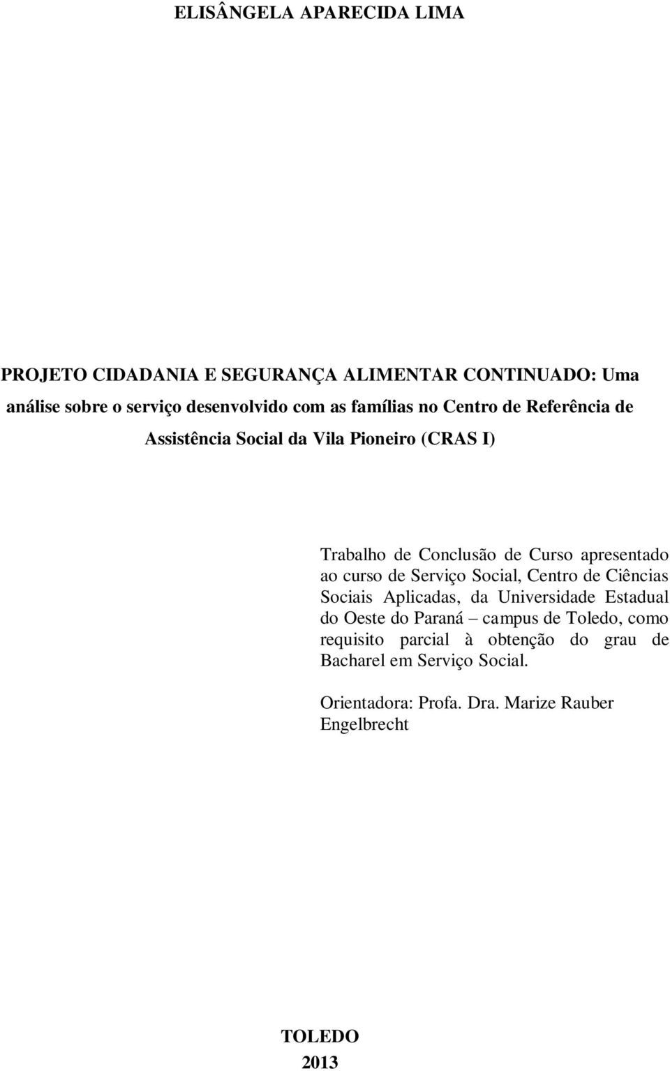 curso de Serviço Social, Centro de Ciências Sociais Aplicadas, da Universidade Estadual do Oeste do Paraná campus de Toledo,