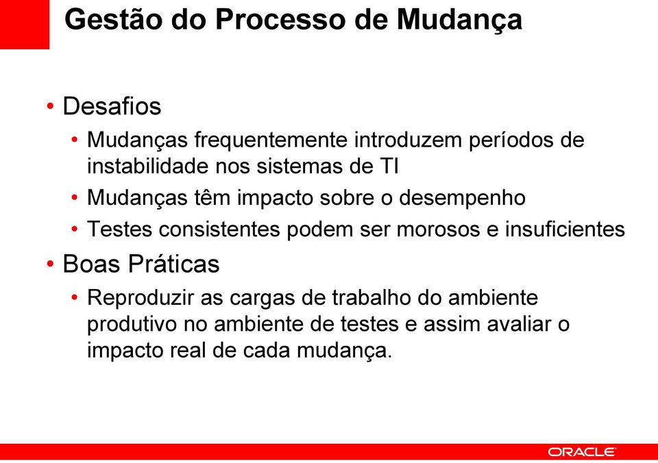 consistentes podem ser morosos e insuficientes Boas Práticas Reproduzir as cargas de