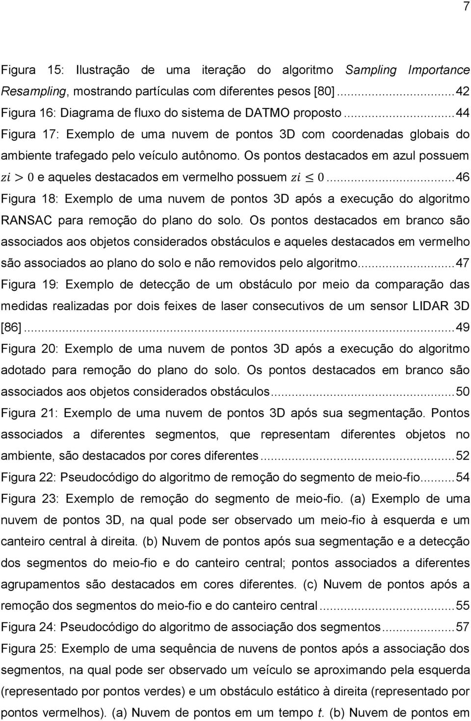 Os pontos destacados em azul possuem zi > 0 e aqueles destacados em vermelho possuem zi 0.