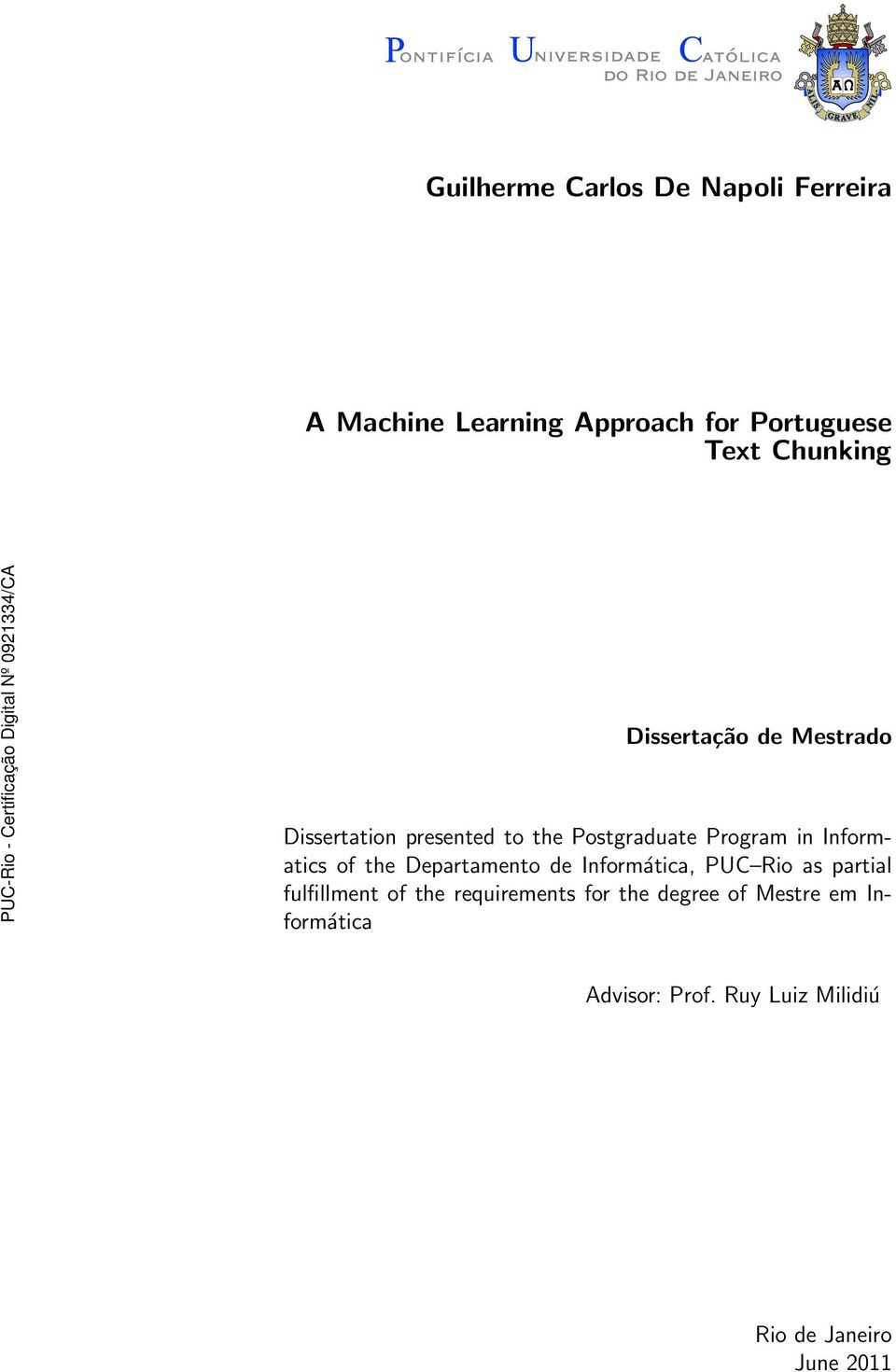 Informatics of the Departamento de Informática, PUC Rio as partial fulfillment of the