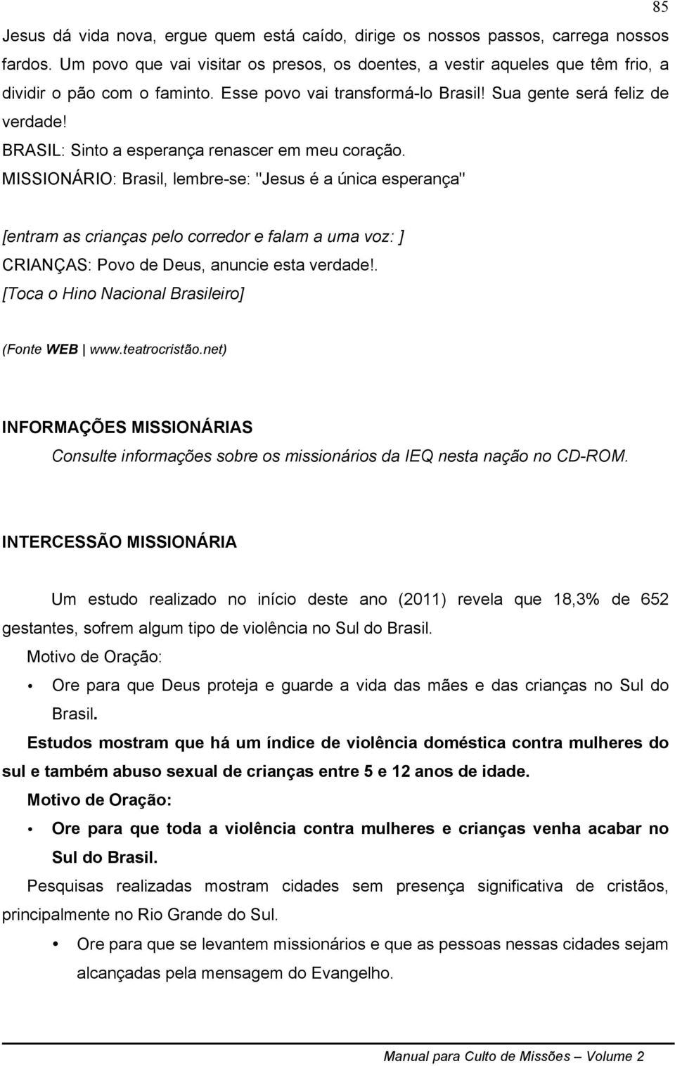 BRASIL: Sinto a esperança renascer em meu coração.