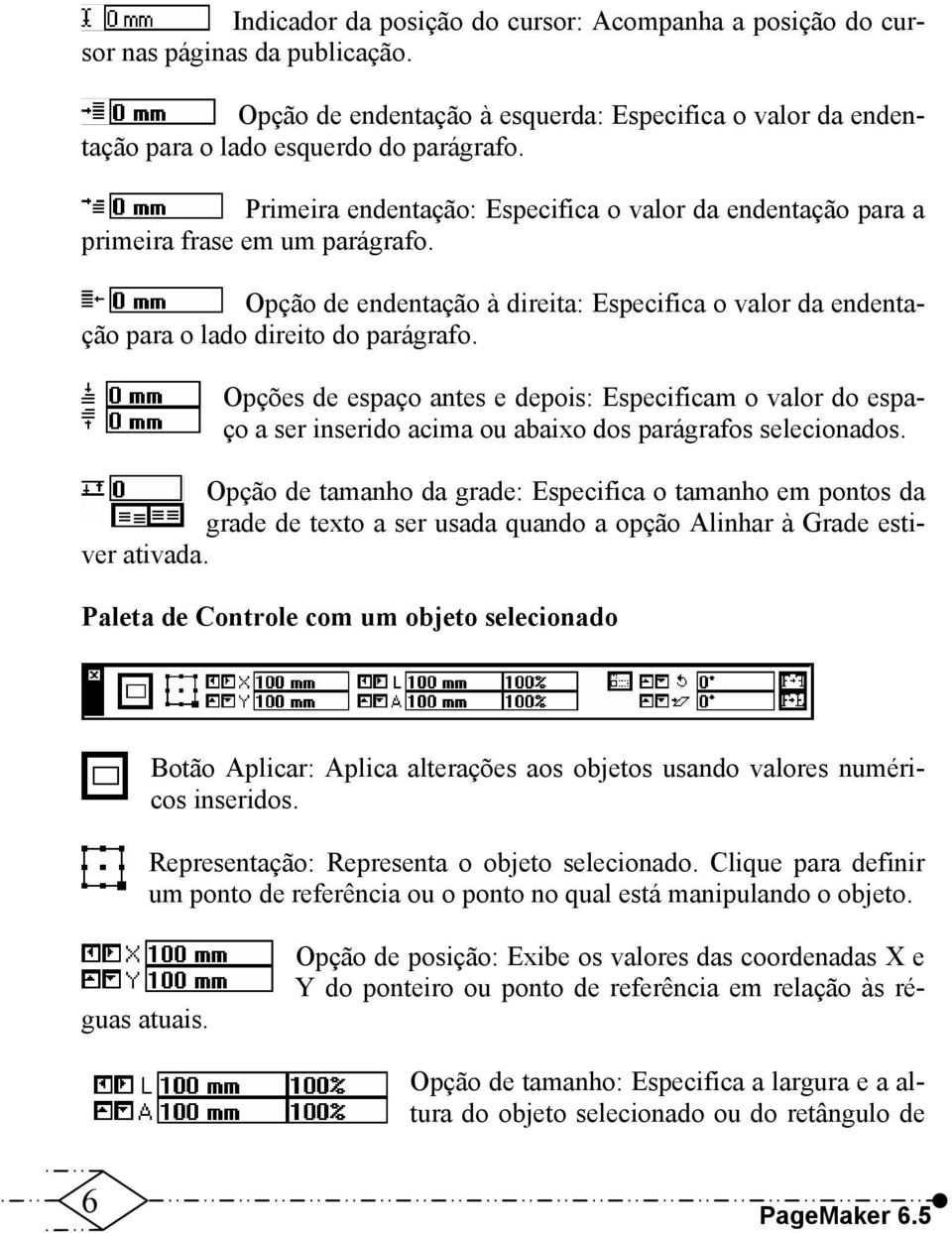 Opções de espaço antes e depois: Especificam o valor do espaço a ser inserido acima ou abaixo dos parágrafos selecionados.