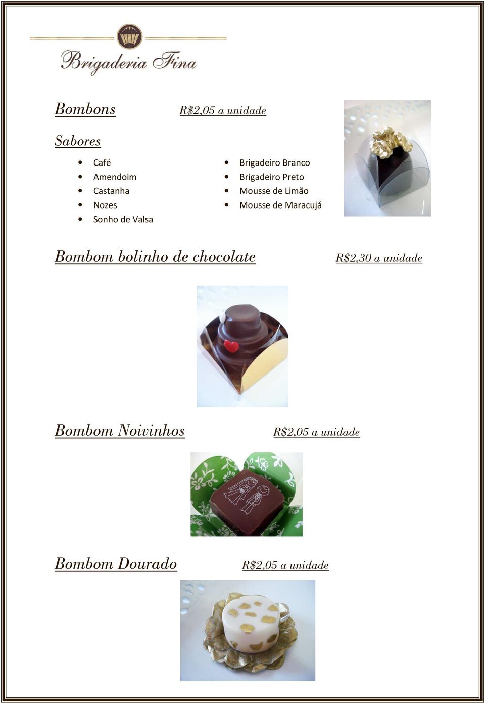 Limão Mousse de Maracujá Bombom bolinho de chocolate R$2,30 a
