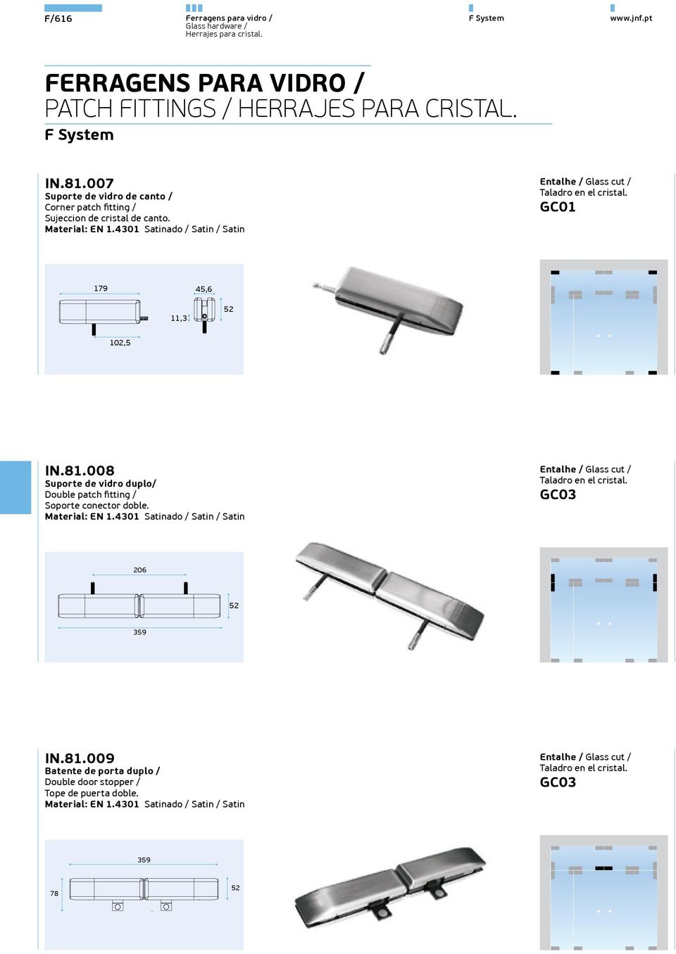 GC01 179 45,6 11,3 52 102,5 IN.81.008 Suporte de vidro duplo/ Double patch fitting / Soporte conector doble.