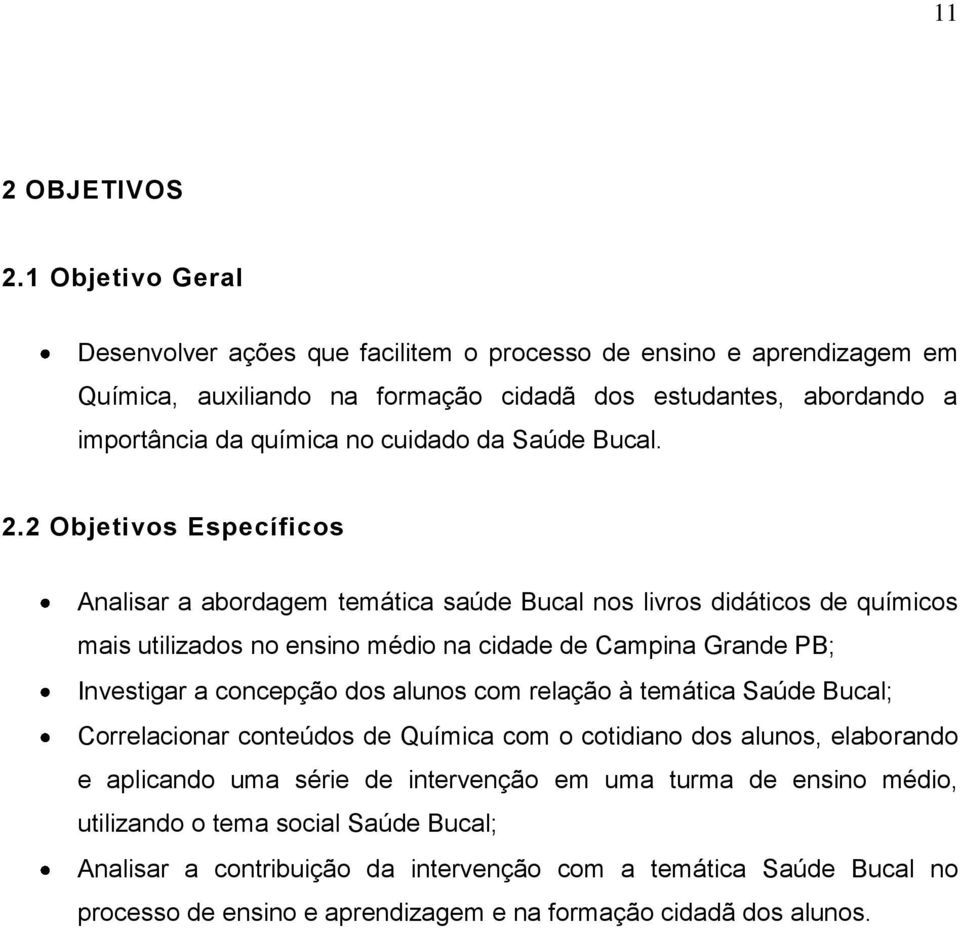 Saúde Bucal. 2.