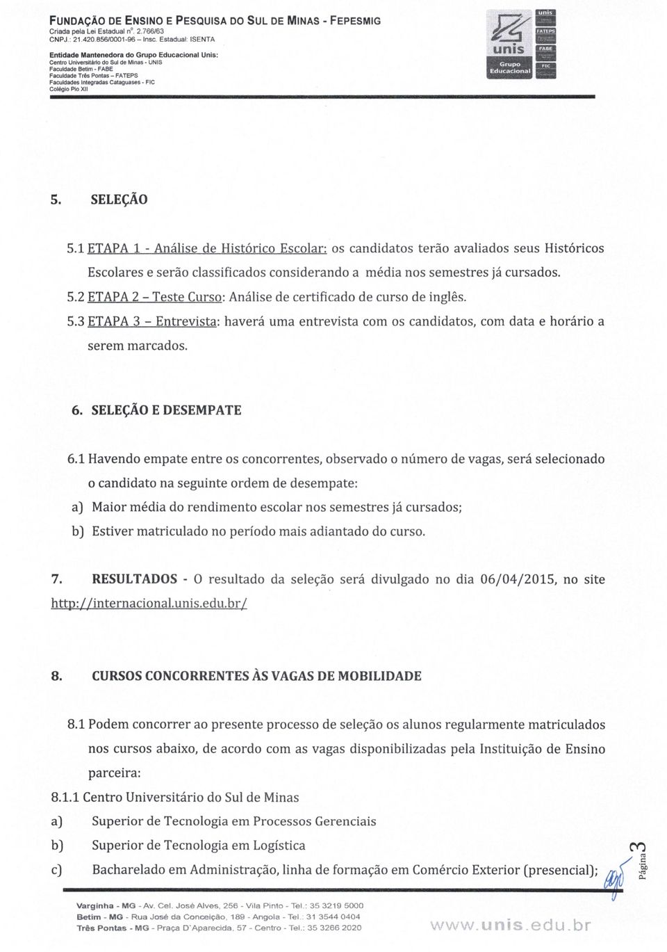 FaculdadesIntegradas Cataguases - FIC Colégio Pio XII unis S. SELEÇÃO 5.