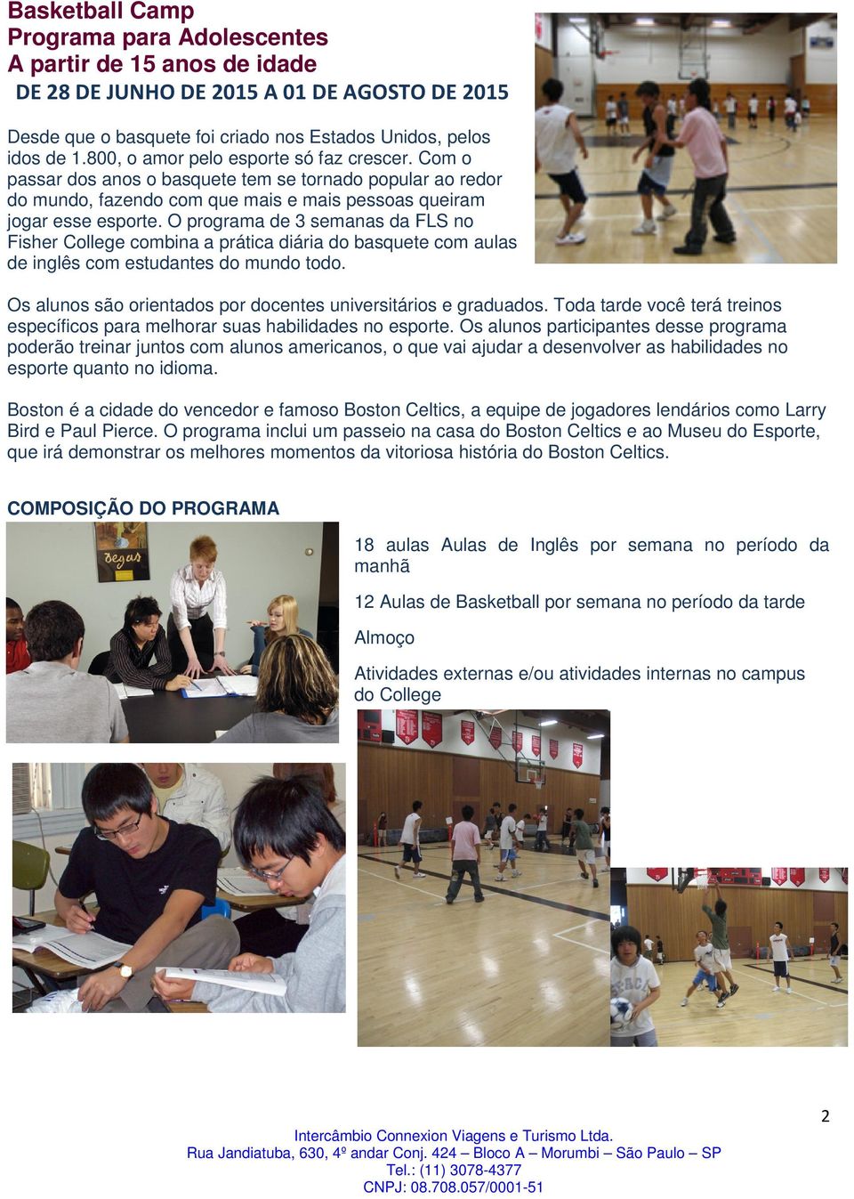 O programa de 3 semanas da FLS no Fisher College combina a prática diária do basquete com aulas de inglês com estudantes do mundo todo.