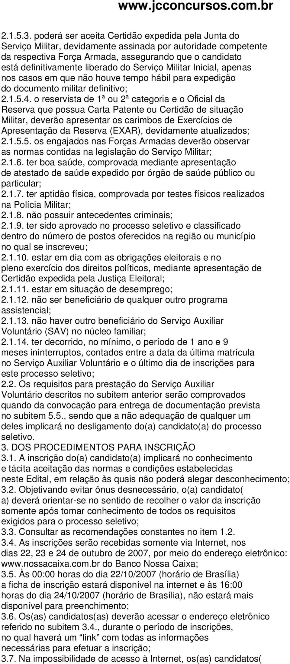 do Serviço Militar Inicial, apenas nos casos em que não houve tempo hábil para expedição do documento militar definitivo; 2.1.5.4.