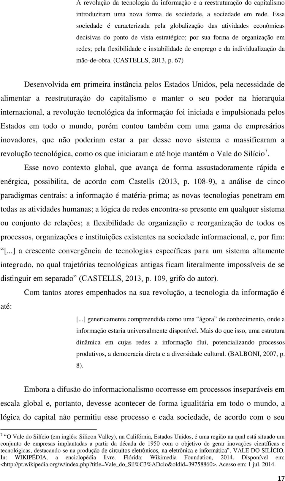 emprego e da individualização da mão-de-obra. (CASTELLS, 2013, p.