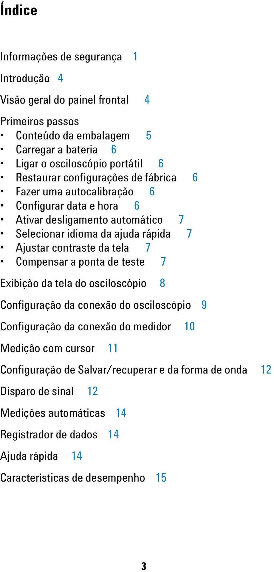 contraste da tela 7 Compensar a ponta de teste 7 Exibição da tela do osciloscópio 8 Configuração da conexão do osciloscópio 9 Configuração da conexão do medidor 10 Medição