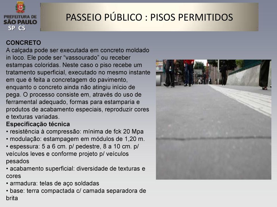 O processo consiste em, através do uso de ferramental adequado, formas para estamparia e produtos de acabamento especiais, reproduzir cores e texturas variadas.