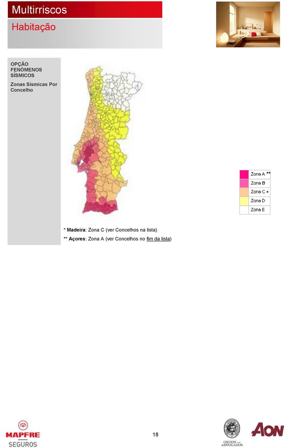 Madeira: Zona C (ver Concelhos na lista) **